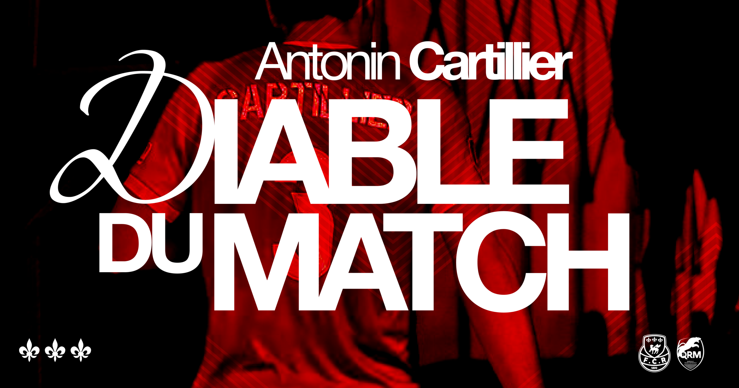 Antonin Cartillier, Diable du match contre Quevilly